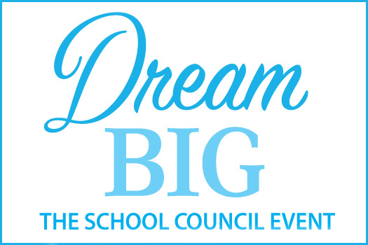 Dream Big - The School Council Event